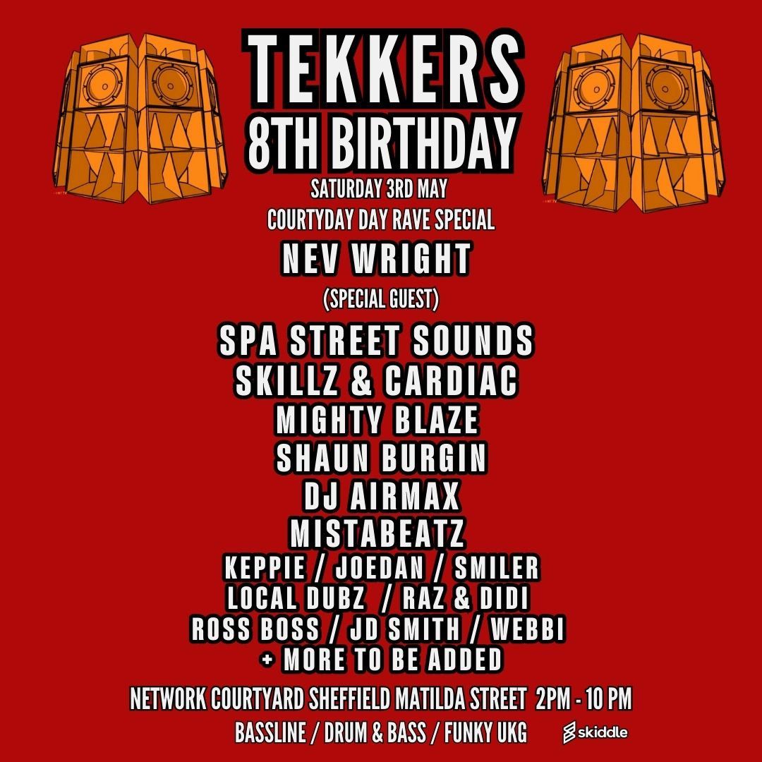 Tekkers 8th Birthday Courtyard Day Rave At Network Saturday 3rd May 2PM - 10PM