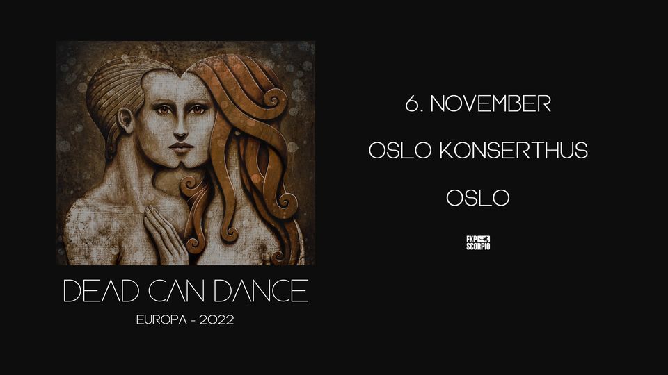 F\u00e5 billetter! Dead Can Dance \/ Oslo Konserthus \/ Pres. av FKP Scorpio