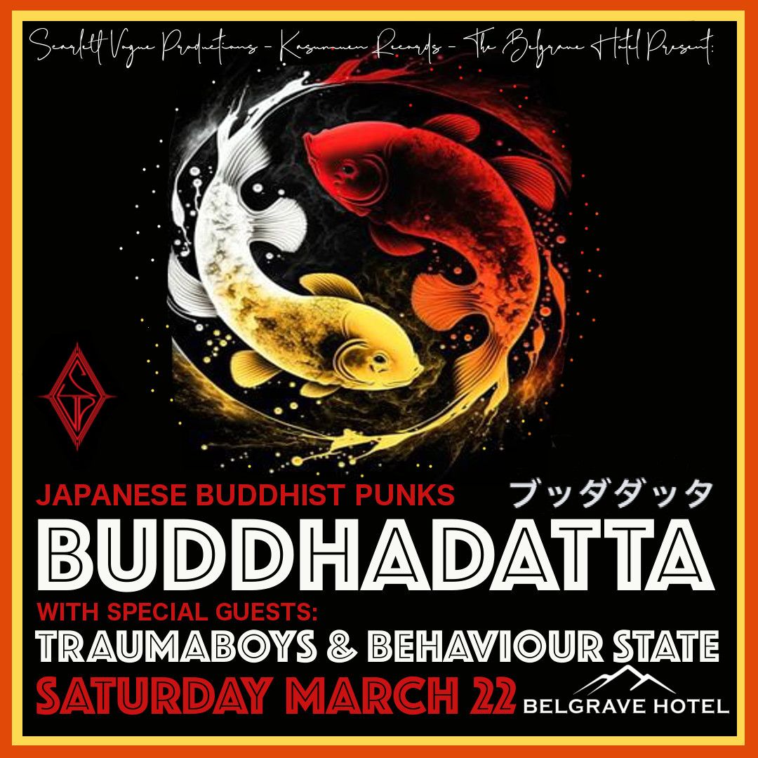 BUDDHADATTA (JPN) Guests: Traumaboys & Behaviour State