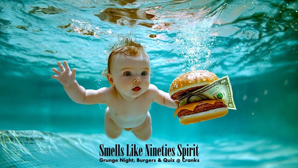 Smells Like Nineties Spirit \u2013 Grunge Night, Burgers & Quiz \ud83c\udfb8\ud83c\udf54