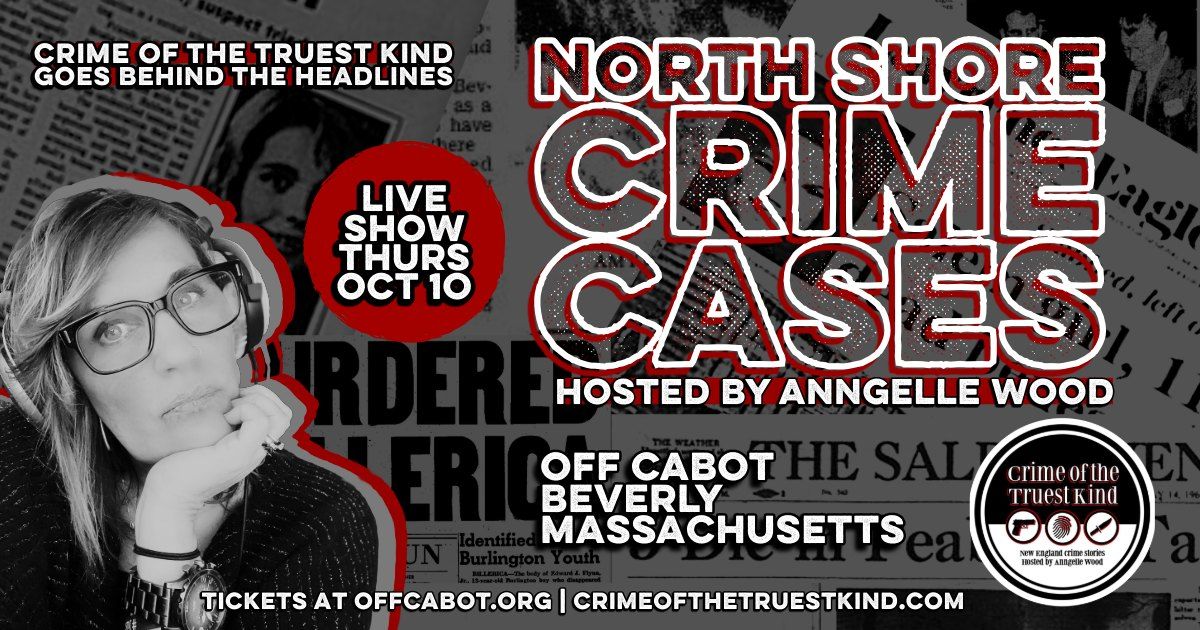 North Shore Crime Cases | Crime of the Truest Kind Live Show 