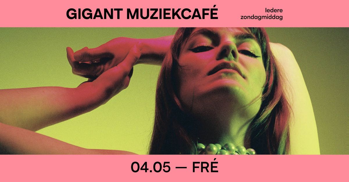 Muziekcaf\u00e9 met FR\u00c9 | GIGANT, Apeldoorn