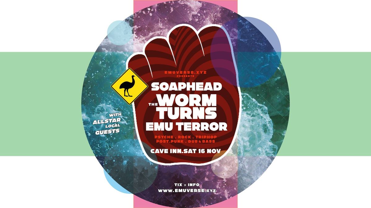 EMU + SOAPHEAD + WORM TURNS @ CAVE INN