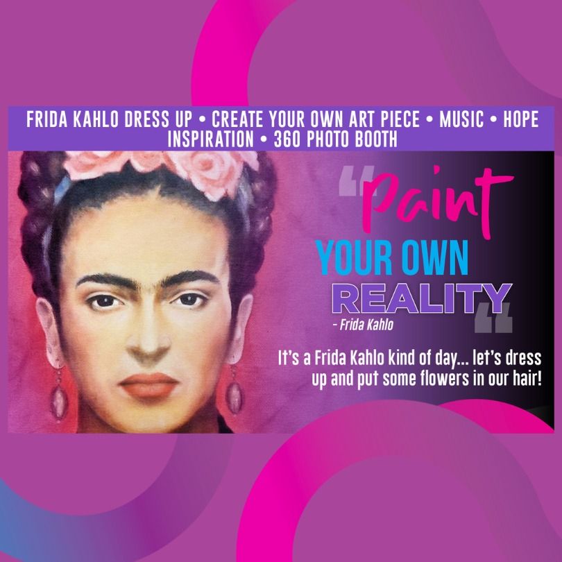 'Paint your own reality' -Frida Kahlo 