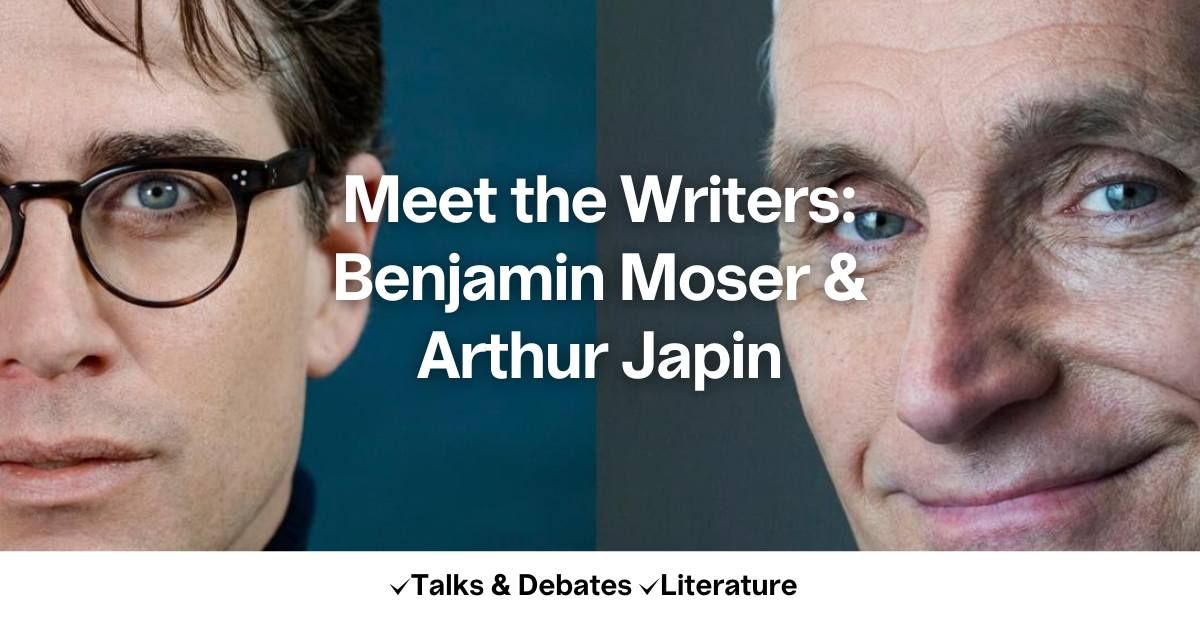 Meet the Writers: Benjamin Moser & Arthur Japin