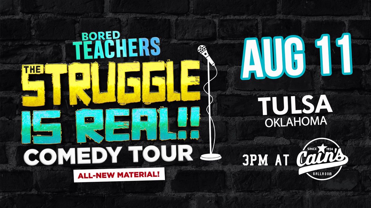 Bored Teachers: The Struggle Is Real! Comedy Tour