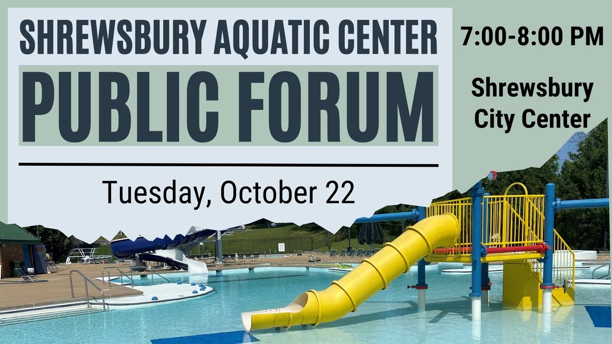 Shrewsbury Aquatic Center: Public Forum