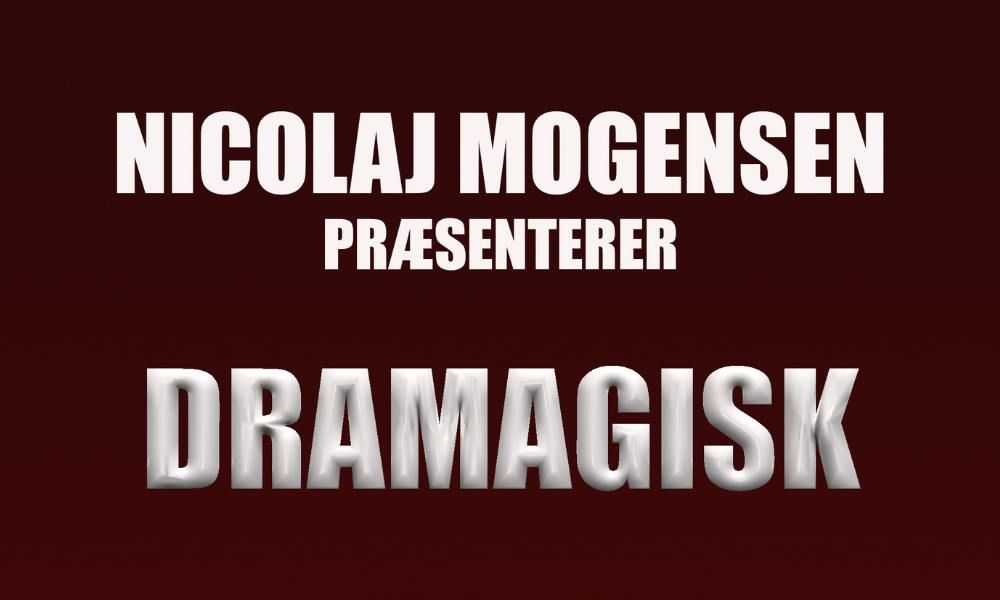 Nicolaj Mogensen - Dramagisk