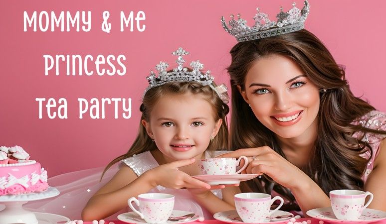 Mommy & Me Mother's Day Princess Tea Party