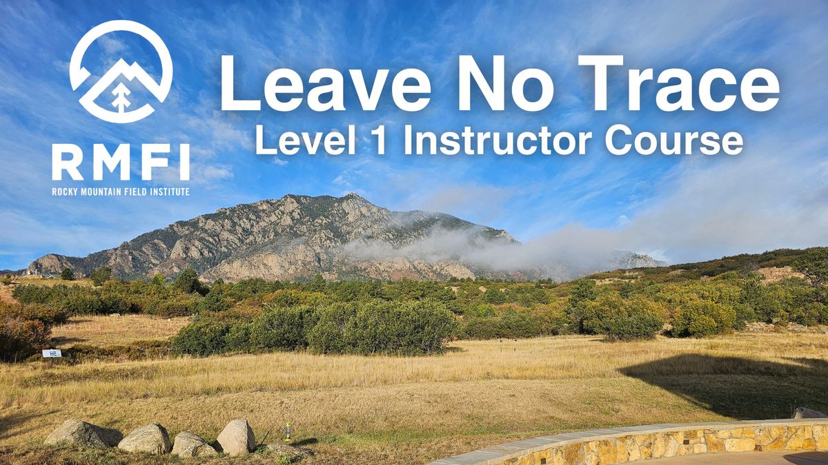 Leave No Trace - Level 1 Instructor Course with the Rocky Mountain Field Institute