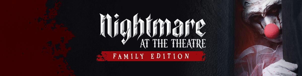 Nightmare at the Theatre: Family Edition