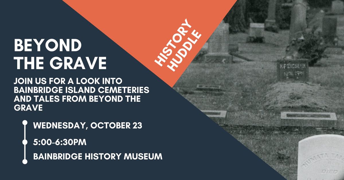 History Huddle: Beyond the Grave