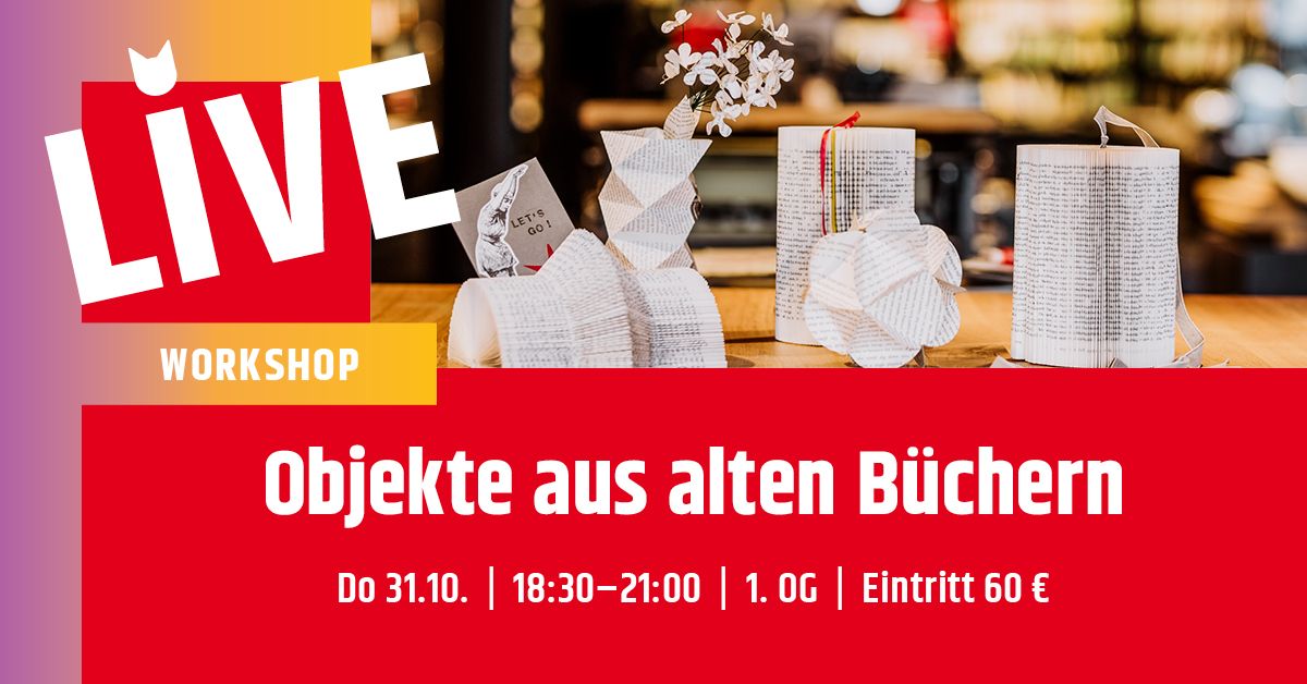 Kreativ Workshop: Objekte aus alten B\u00fcchern