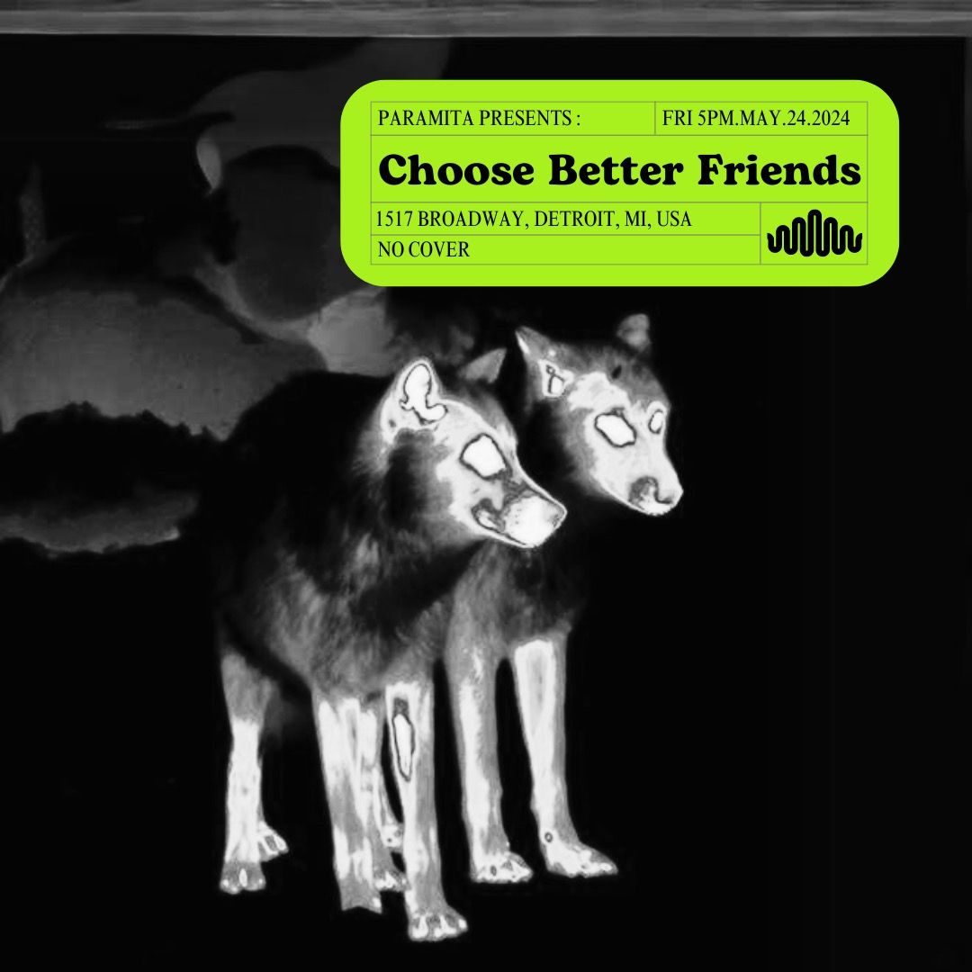 Choose Better Friends @ Paramita Sound feat. CoveLove