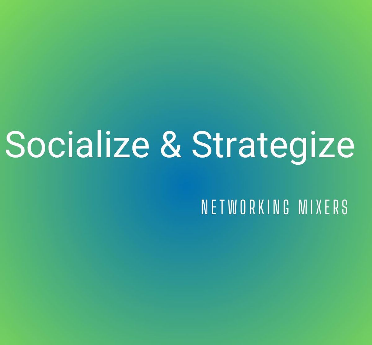Socialize & Strategize Networking Mixer 