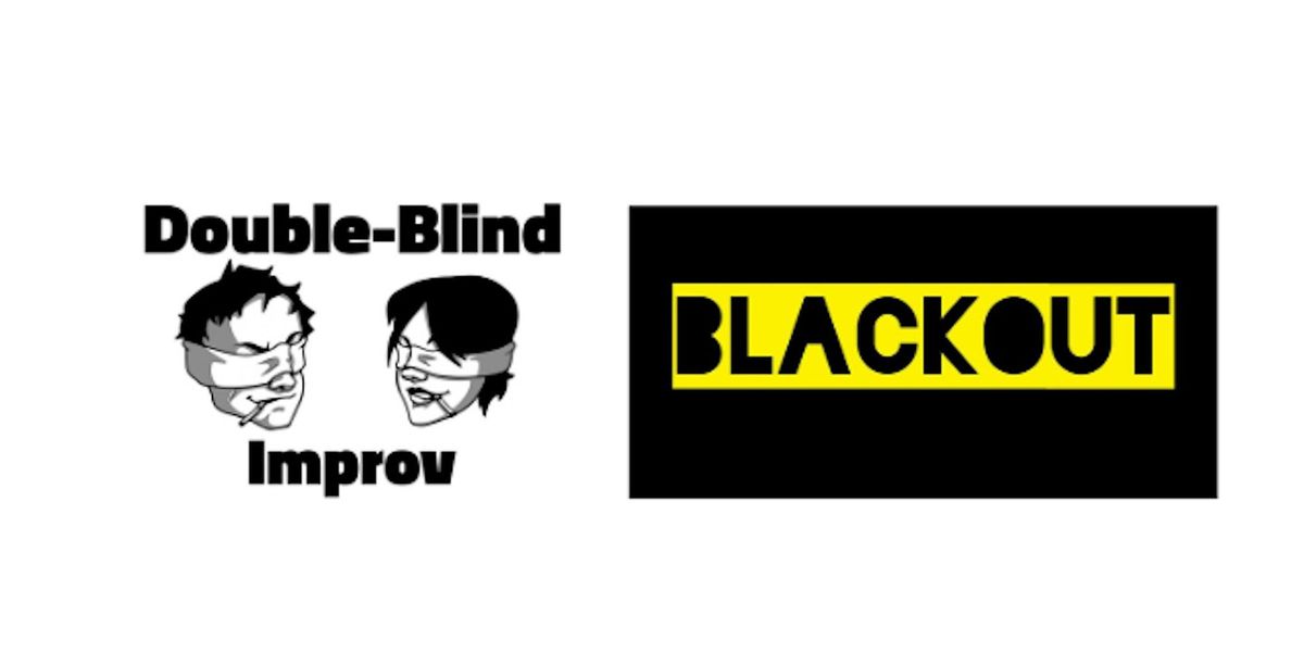Double-Blind Improv \/ Blackout Improv Double Feature