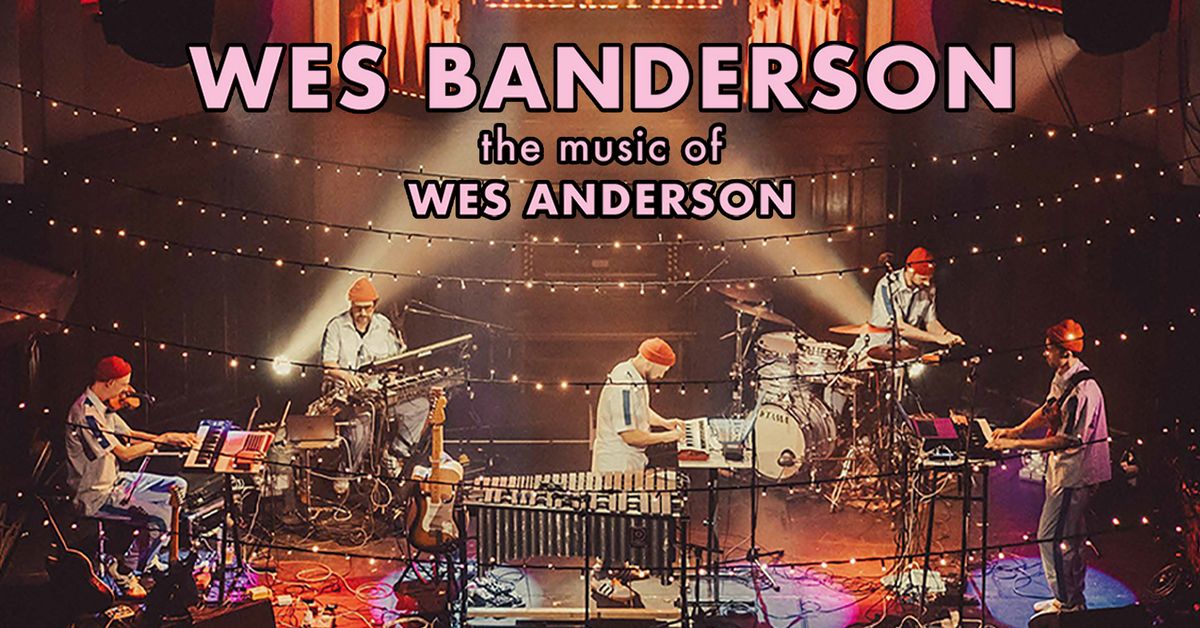 Wes Banderson: The Music Of Wes Anderson  - The Crescent, York