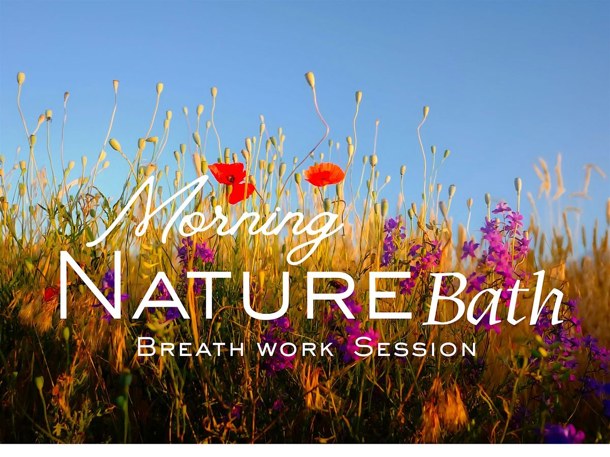 Morning Nature Bath & Breath work Session