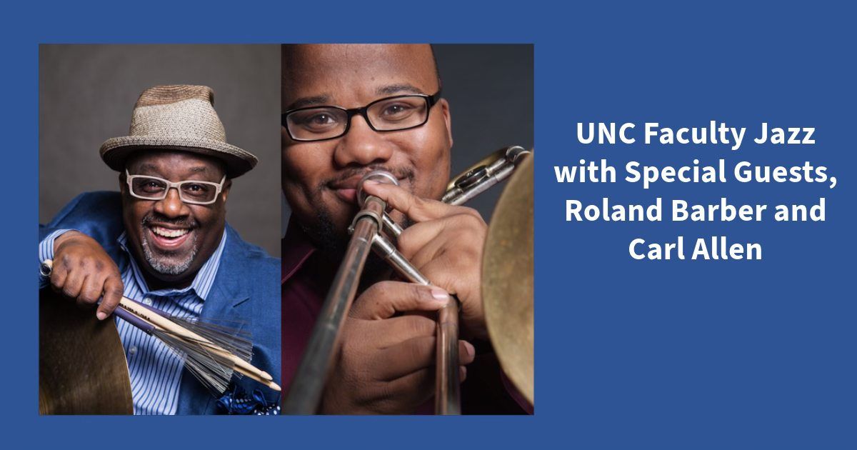 UNC Faculty Jazz with Special Guests, Roland Barber and Carl Allen