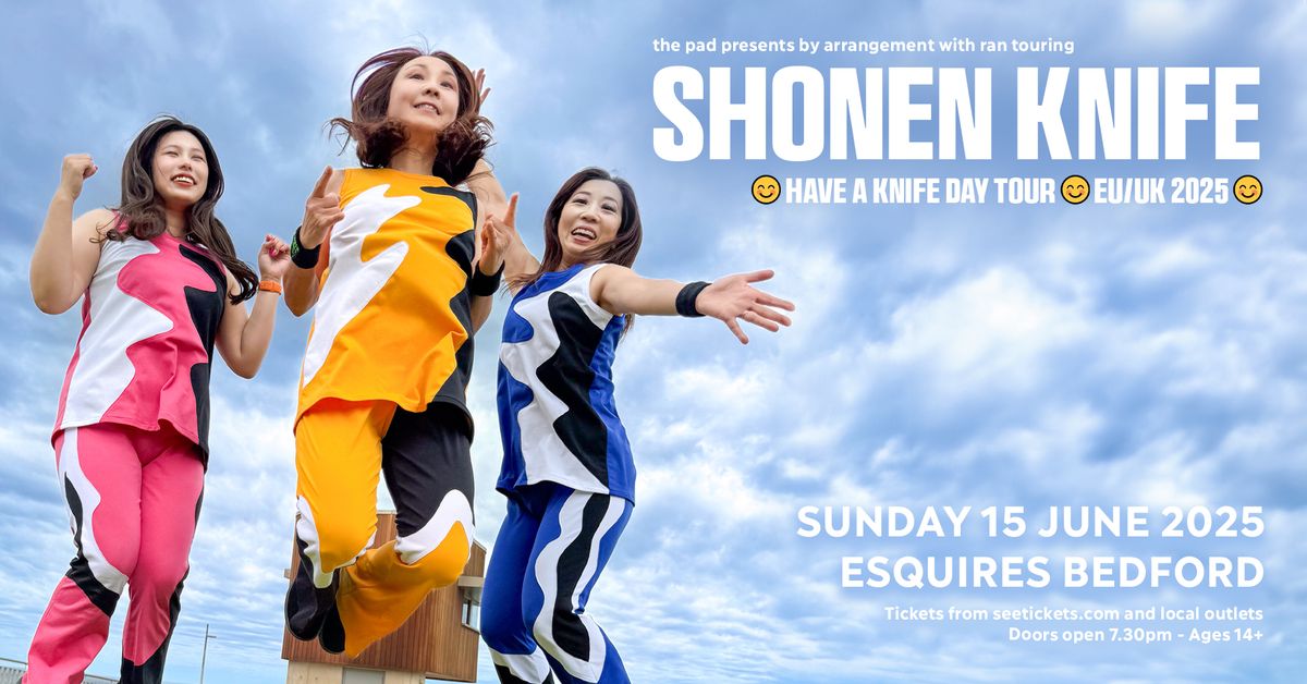 SHONEN KNIFE + Guests - Sunday 15th June, Bedford Esquires 