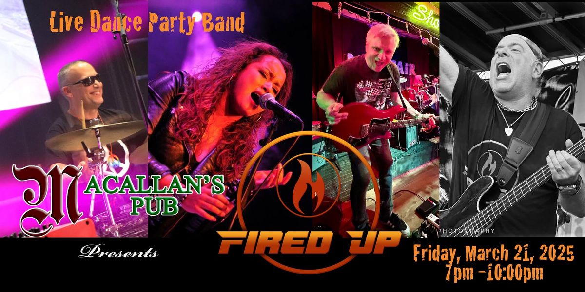 Fired Up's debut at Macallan's Pub!!