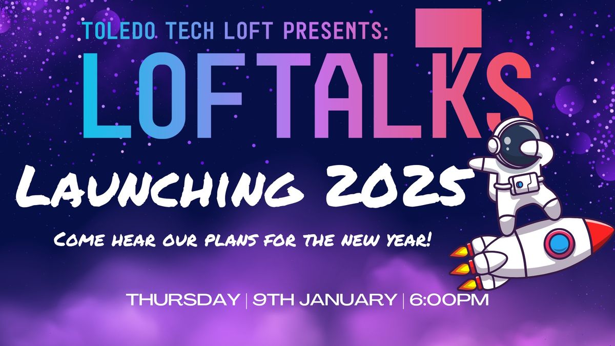 LOFTALKS: Toledo Tech Loft Launching 2025!