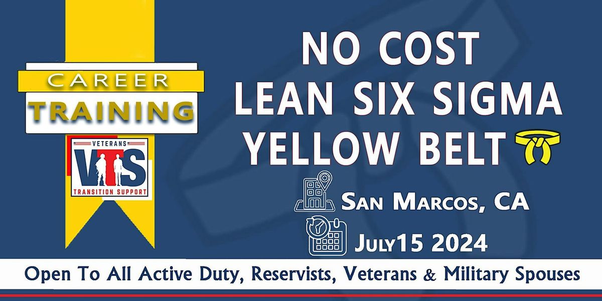 NO COST LEAN Six Sigma Yellow Belt  7\/15  2024   9-4 pm @ San Marcos CA