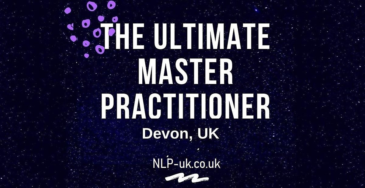 NLP Master Practitioner 12 day course (Summer 2022) Nr Exeter, Devon