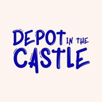 DEPOT in the Castle