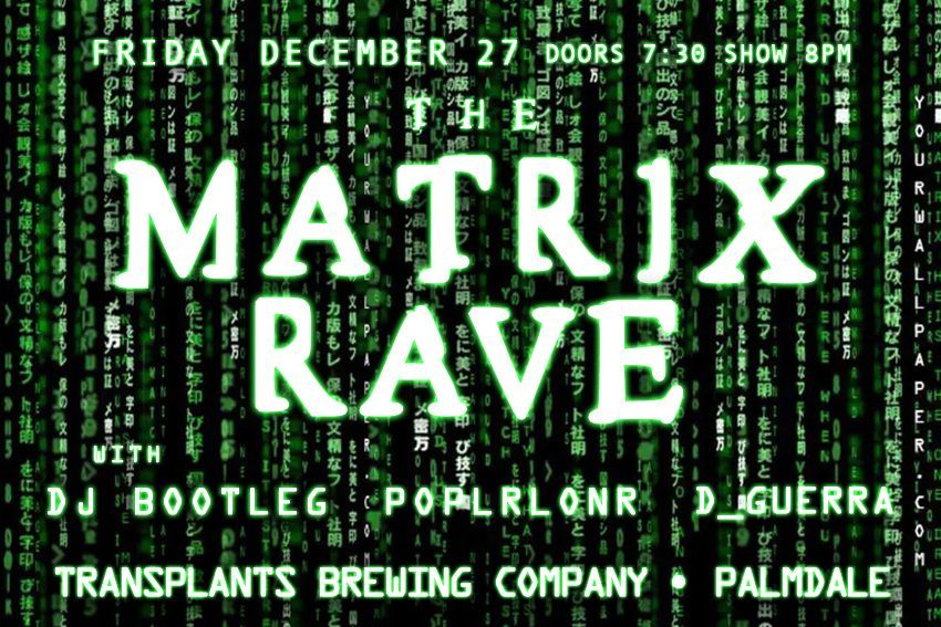 THE MATRIX Rave with DJ Bootleg, D_Guerra & Poplrlonr