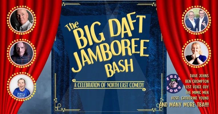 Felt Nowt: The Big Daft Jamboree Bash - A Celebration of North East Comedy