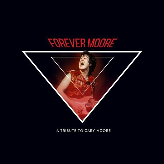 Forever Moore: A Tribute to Gary Moore