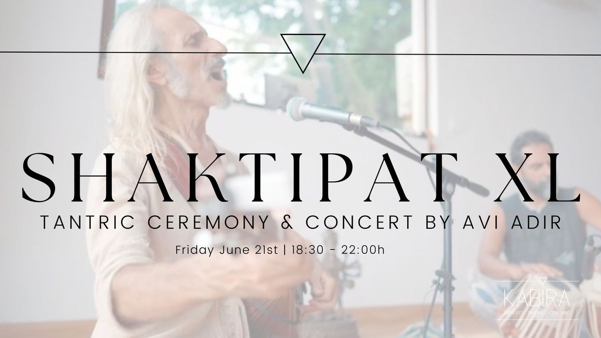 SHAKTIPAT XL with Tantric Concert by Avi Adir 