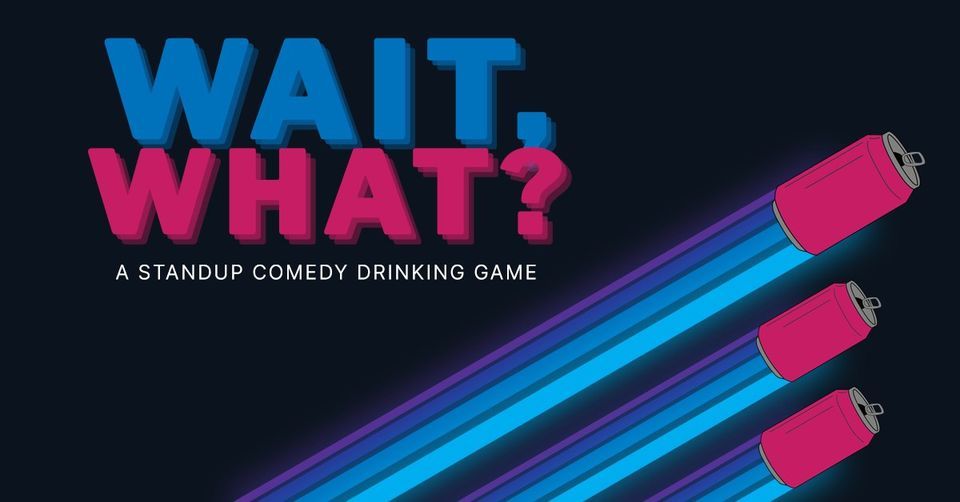 Wait, What? Standup Comedy Drinking Game, The Howlin Wolf New