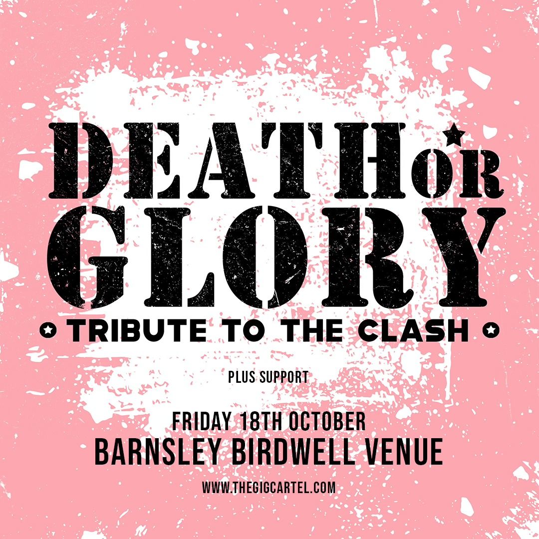 Death Or Glory - A Tribute To The Clash \/\/ Barnsley Birdwell Venue