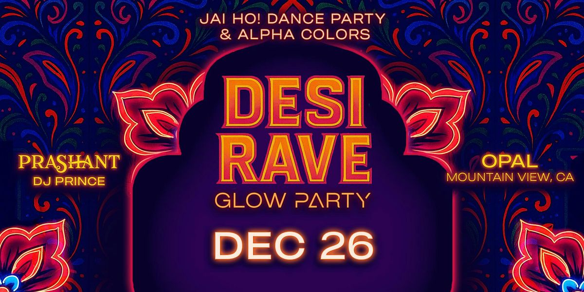 DESI RAVE \u2013 Bollywood GLOW Party \u2013 DJ Prashant & DJ Prince | Bay Area