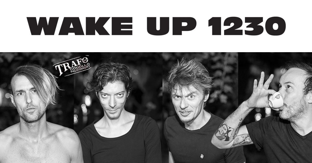 \u00daJ ID\u0150PONT! Wake Up 1230 koncert \/\/ G\u00f6d\u00f6ll\u0151 TrafoClub