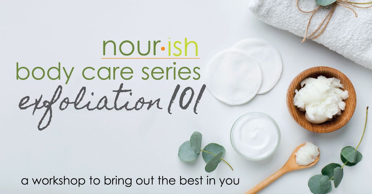 Body Care Series - Exfoliation 101