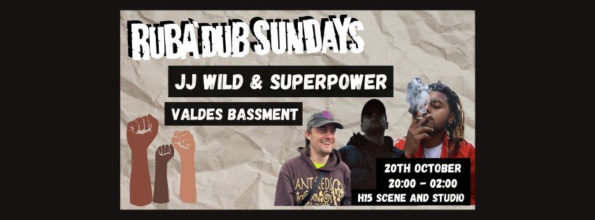 JJ WILD, SUPERPOWER, VALDES BASSMENT \/ RubA'Dub Sundays