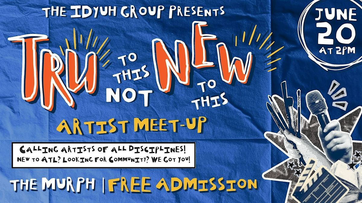 Tru To This, Not New To This: Artist Meet-Up
