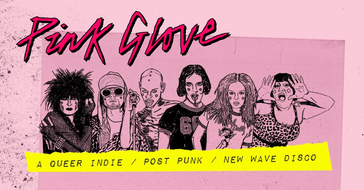 Pink Glove: a Queer Indie \/ Post Punk \/ New Wave Disco