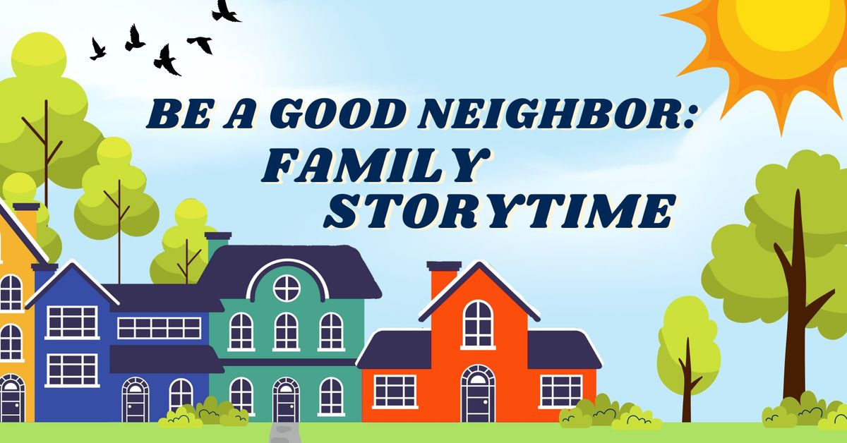 Be a Good Neighbor: Family Storytime