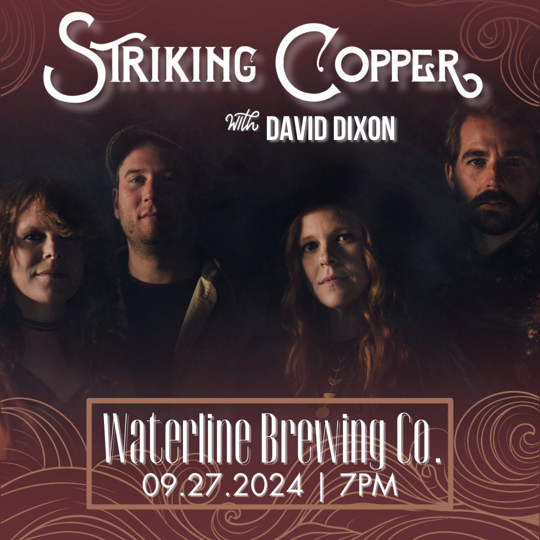 Striking Copper at Waterline Brewing Co. with special guest David Dixon! 