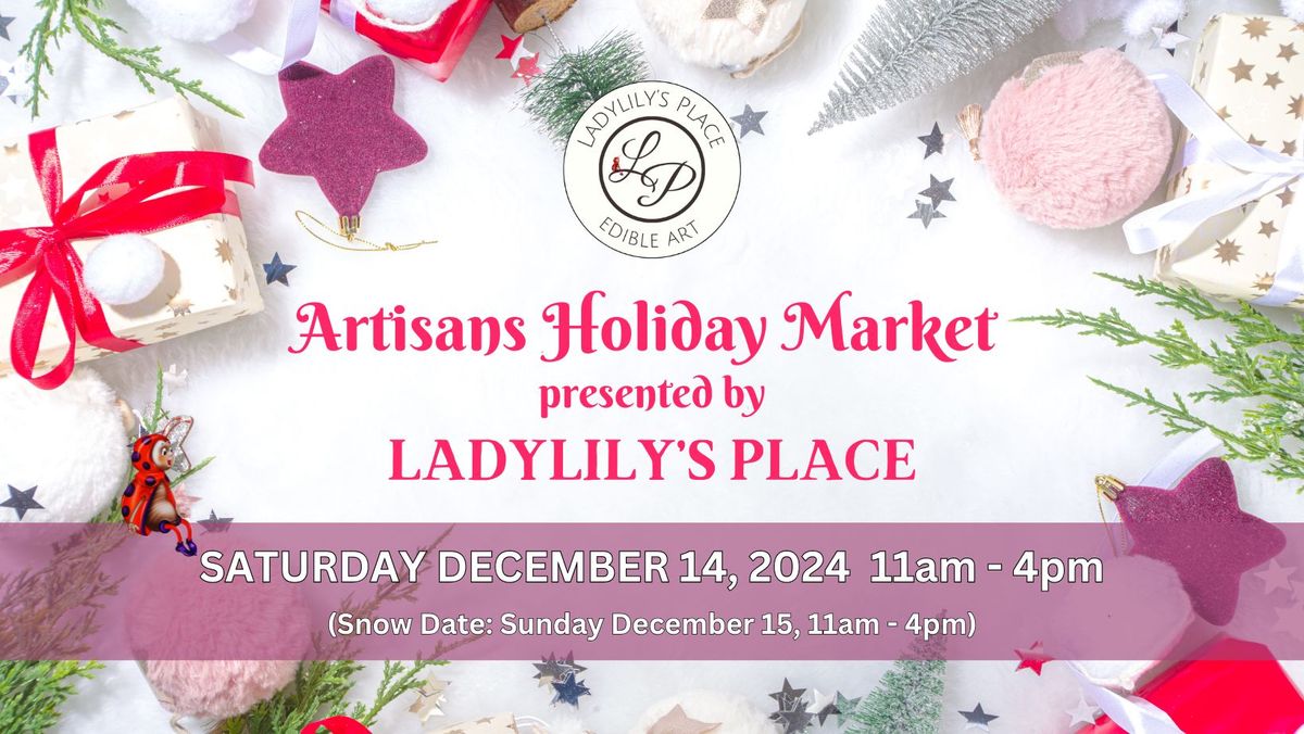 3rd Annual Artisans Holiday Market "Presented By" Ladylily's Place