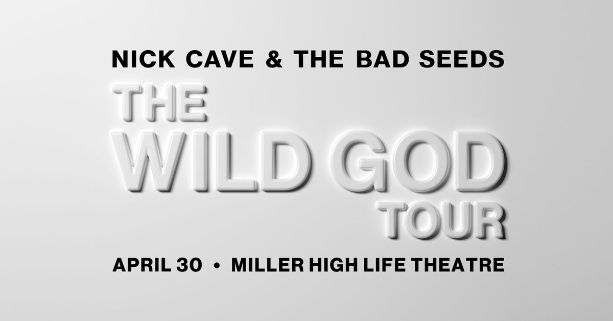 Nick Cave & The Bad Seeds at Miller High Life Theatre 