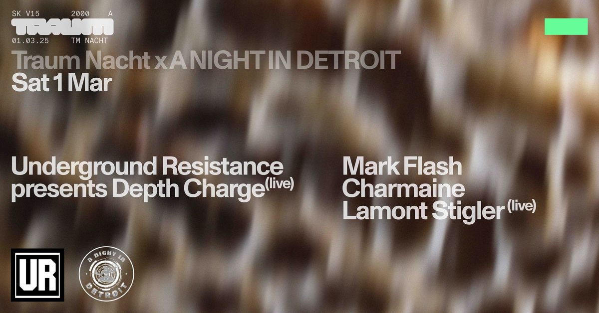 Traum Nacht x A NIGHT IN DETROIT: Underground Resistance presents Depth Charge (live)