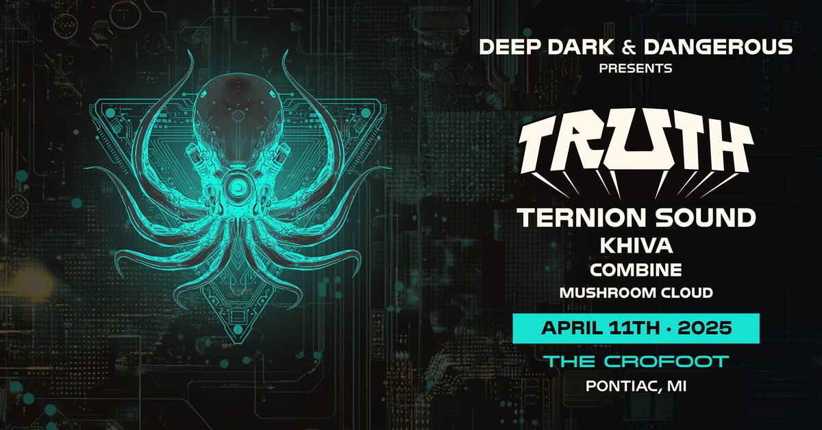 Deep Dark & Dangerous  w\/ TRUTH, Ternion Sound, Khiva, Combine