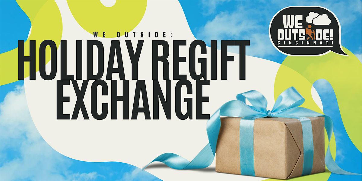 We Outside: Holiday Re-Gift Exchange