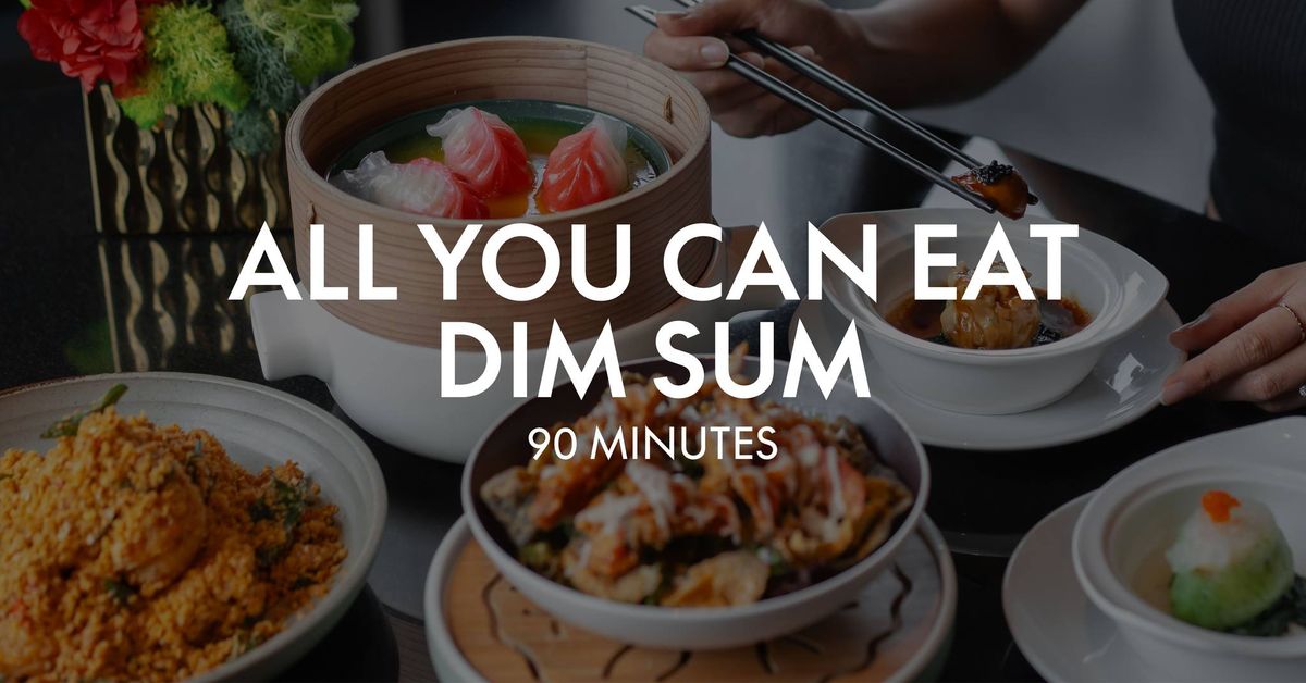 ALL YOU CAN EAT DIM SUM