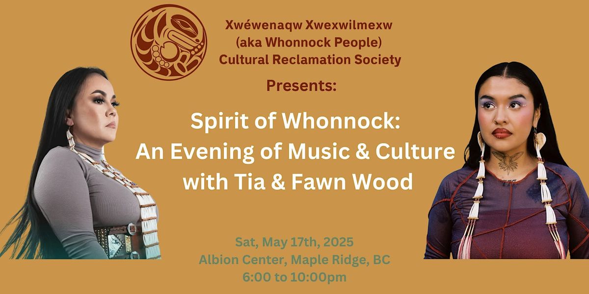 Spirit of Whonnock: An Evening of Music & Culture with Tia & Fawn Wood